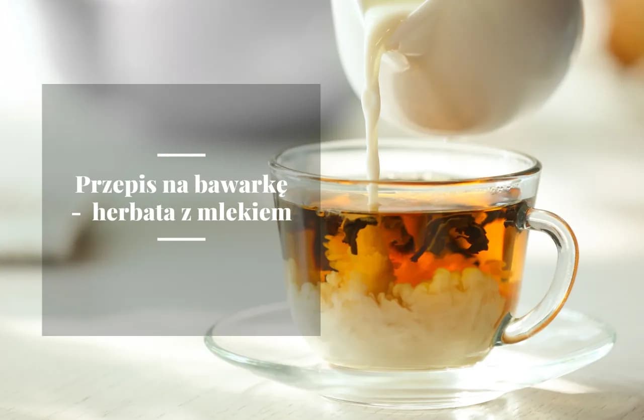 Jak przygotować angielską herbatę z mlekiem: przepis na prawdziwą bawarkę